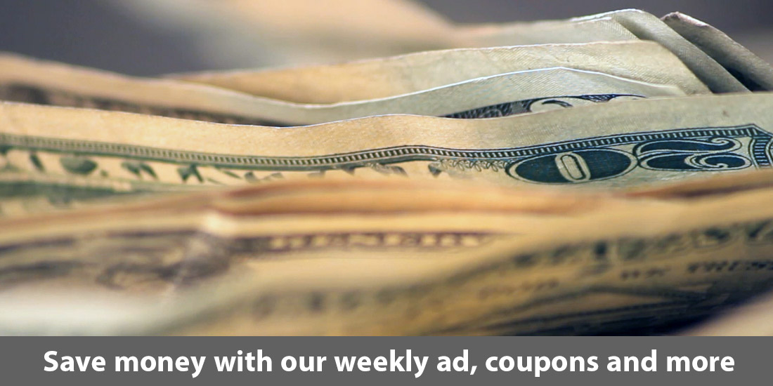 Save money with our weekly ad, coupons and more